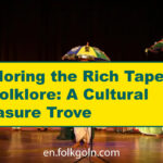 Exploring the Rich Tapestry of Folklore: A Cultural Treasure Trove