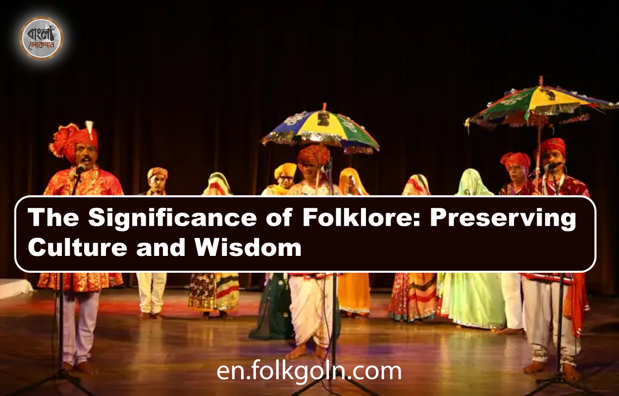 The Significance of Folklore: Preserving Culture and Wisdom
